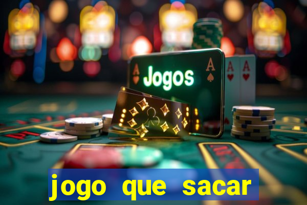 jogo que sacar dinheiro de verdade